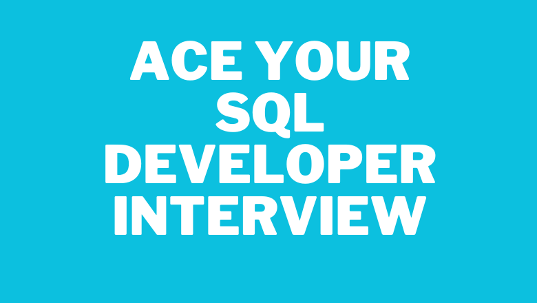 Ace Your SQL Developer Interview