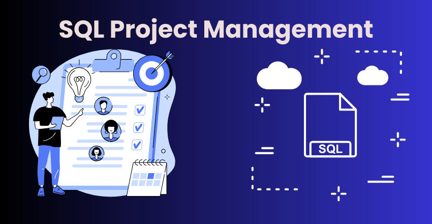 SQL Project Management: Ensuring Successful Project Execution and Data Management